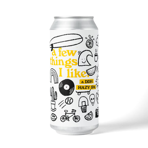 A Few Things I Like 4pk $20 // DDH Hazy IPA w/ Citra, Krush, & Rakau, 7% abv - Canned on 7/8