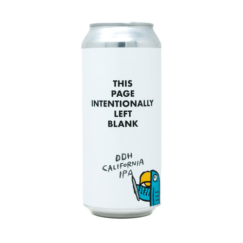 This Page Intentionally Left Blank 4pk $18 // DDH California IPA w/ Mosaic, Citra, & Krush, 7.2% abv - Canned 5/15