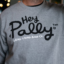 Load image into Gallery viewer, Hey Pally Crewneck