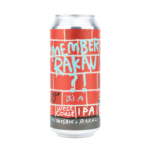 'Member Rakau? 4pk $16 // West Coast IPA w/ Mosaic & Rakau, 7% abv - Canned on 4/3