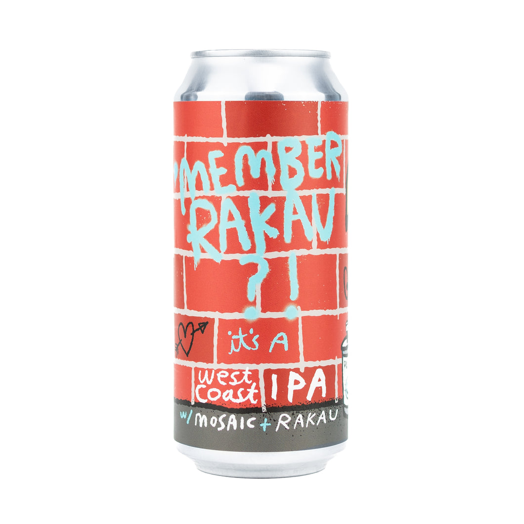'Member Rakau? 4pk $16 // West Coast IPA w/ Mosaic & Rakau, 7% abv - Canned on 4/3