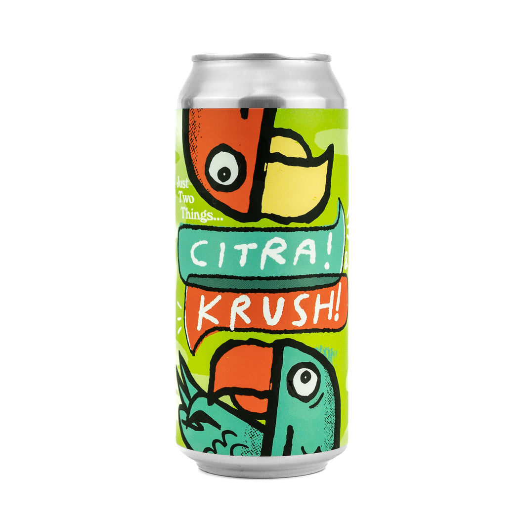 Just Two Things...Citra & Krush! 4pk $22 // DDH Hazy DIPA w/ Citra & Krush, 8.7% abv - Canned on 4/8