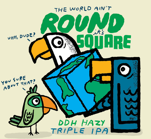 The World Ain't Round It's Square 4pk $24 // DDH Hazy TIPA w/ Citra, Nelson, & Peacharine, 10.2% abv - Canned on 5/6/25
