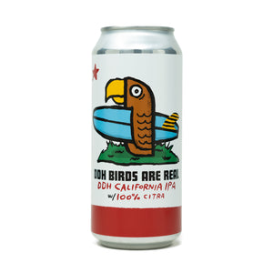 DDH Birds Are Real 4pk $18 // Double Dry Hopped California IPA w/ 100% Citra, 6.8% abv
