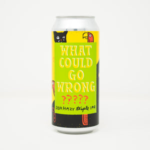 What Could Go Wrong? 4pk $24 // DDH Hazy Triple IPA collab w/ Highland Park Brewing and Track Brewing 10%abv