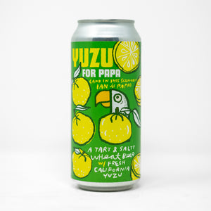 Yuzu For Papa (and in this scenario Ian is Papa) 4pk $16 // Tart & Salty Wheat Beer w/ Fresh California Yuzu 4.5% abv